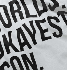 Worlds Okayest Son Infant Toddler T Shirt-Direct To Garment Print-Brisco Baby