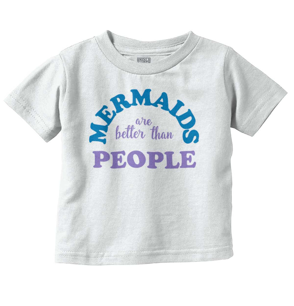 Mermaids Are Better Infant Toddler T Shirt-Direct To Garment Print-Brisco Baby