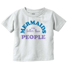 Mermaids Are Better Infant Toddler T Shirt-Direct To Garment Print-Brisco Baby