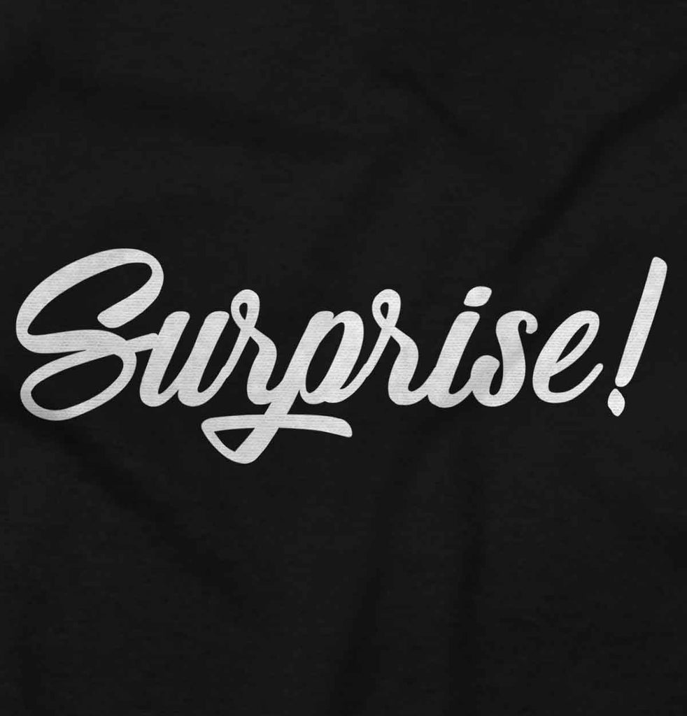 Surprise! Infant Toddler T Shirt-Direct To Garment Print-Brisco Baby