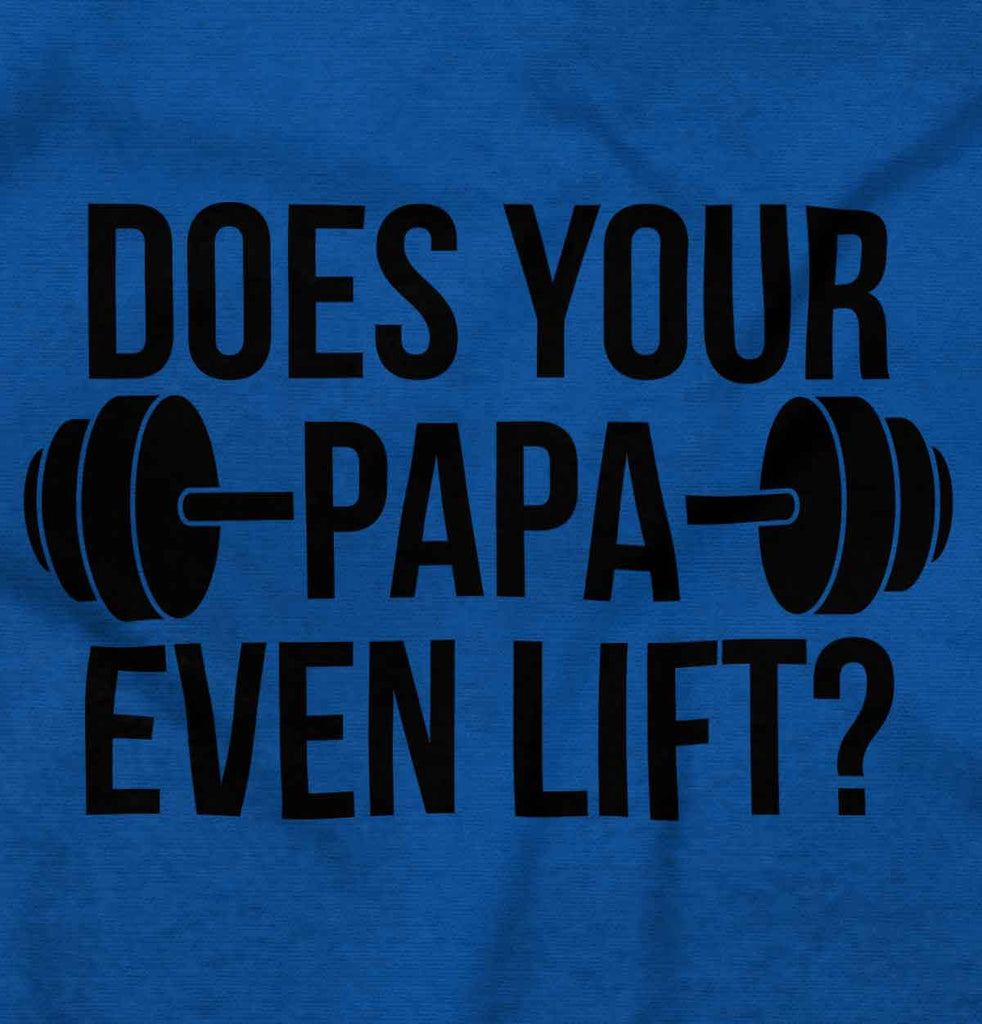 Does Your Papa Lift? Infant Toddler T Shirt-Direct To Garment Print-Brisco Baby