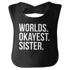 Worlds Okayest Sister Infant Baby Bib-Direct To Garment Print-Brisco Baby
