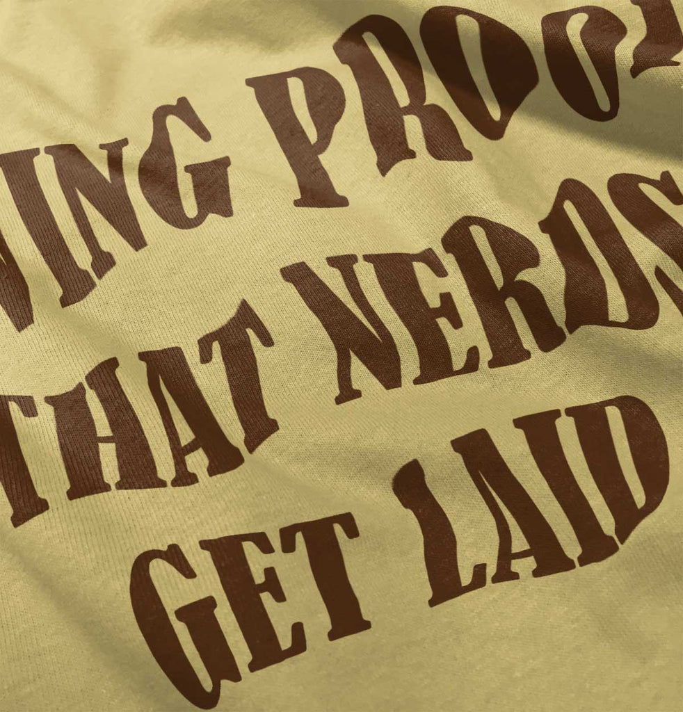 Nerds Get Laid Infant Toddler T Shirt-Direct To Garment Print-Brisco Baby