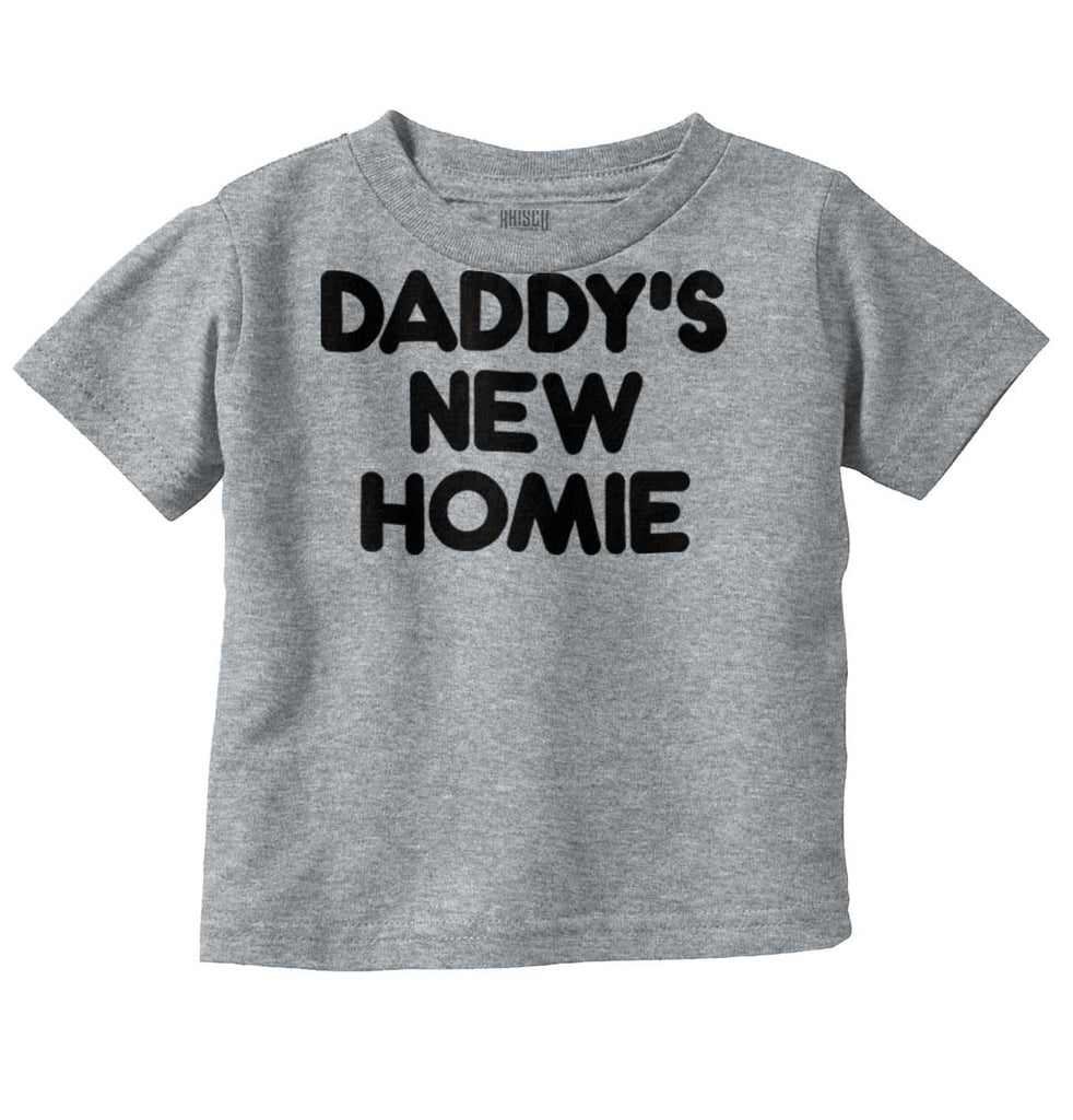 Daddy's New Homie Infant Toddler T Shirt-Direct To Garment Print-Brisco Baby
