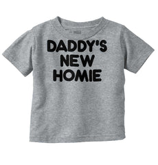 Daddy's New Homie Infant Toddler T Shirt-Direct To Garment Print-Brisco Baby