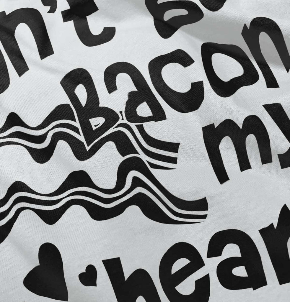 Don't Bacon my Heart Infant Toddler T Shirt-Direct To Garment Print-Brisco Baby
