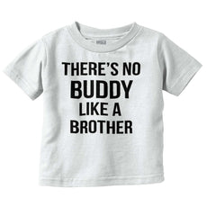 No Buddy Like A Brother Infant Toddler T Shirt-Direct To Garment Print-Brisco Baby