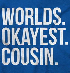 Worlds Okayest Cousin Infant Toddler T Shirt-Direct To Garment Print-Brisco Baby