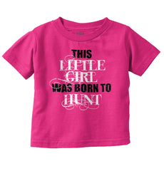 Little Girl Born To Hunt Infant Toddler T Shirt-Direct To Garment Print-Brisco Baby