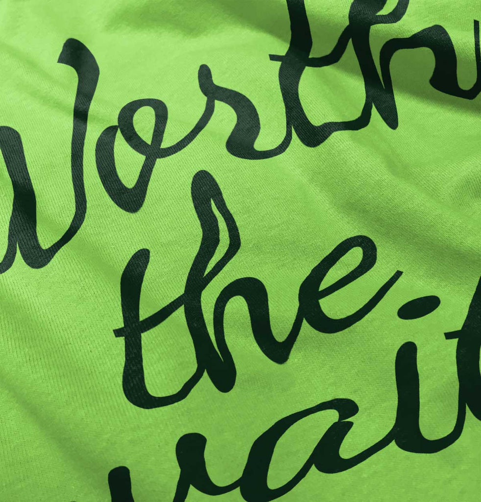 Worth The Wait Infant Toddler T Shirt-Direct To Garment Print-Brisco Baby