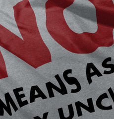 No Means Ask Uncle Infant Toddler T Shirt-Direct To Garment Print-Brisco Baby