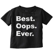 Best Oops Ever Infant Toddler T Shirt-Direct To Garment Print-Brisco Baby
