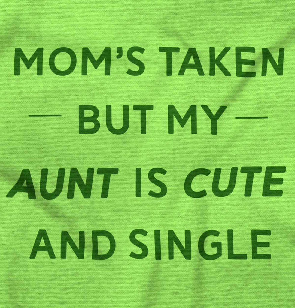 Mom's Taken Aunt's Cute Infant Toddler T Shirt-Direct To Garment Print-Brisco Baby