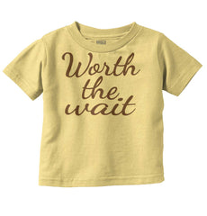 Worth The Wait Infant Toddler T Shirt-Direct To Garment Print-Brisco Baby