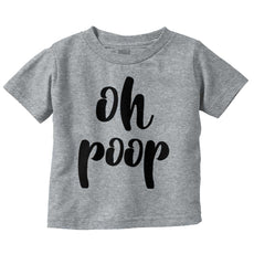 Oh Poop Infant Toddler T Shirt-Direct To Garment Print-Brisco Baby