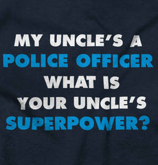 Uncle Police Officer Superpower Infant Toddler T Shirt-Direct To Garment Print-Brisco Baby