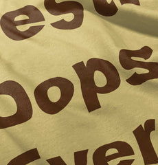 Best Oops Ever Infant Toddler T Shirt-Direct To Garment Print-Brisco Baby