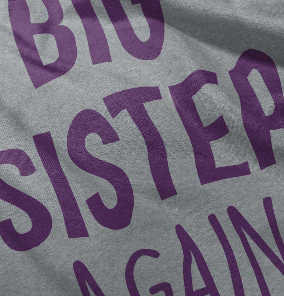 Big Sister Again Infant Toddler T Shirt-Direct To Garment Print-Brisco Baby