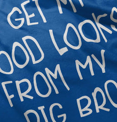 Good Looks From My Big Bro Infant Toddler T Shirt-Direct To Garment Print-Brisco Baby