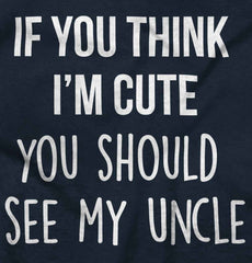 Think I'm Cute See My Uncle Infant Toddler T Shirt-Direct To Garment Print-Brisco Baby