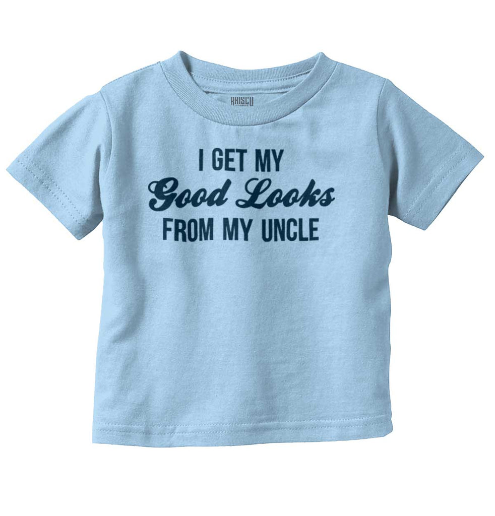 Good Looks From Uncle Infant Toddler T Shirt-Direct To Garment Print-Brisco Baby