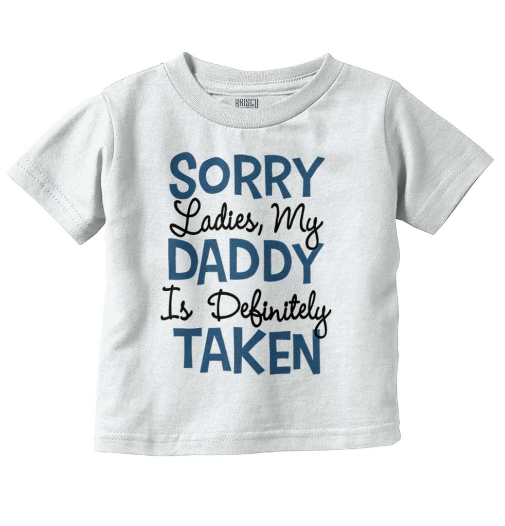 Daddy is Taken Infant Toddler T Shirt-Direct To Garment Print-Brisco Baby