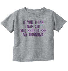Nap A Lot See Grandma Infant Toddler T Shirt-Direct To Garment Print-Brisco Baby