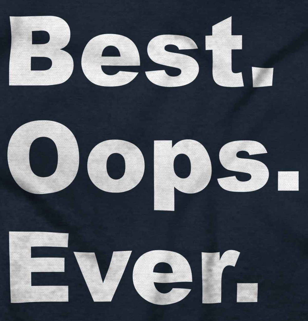 Best Oops Ever Infant Toddler T Shirt-Direct To Garment Print-Brisco Baby
