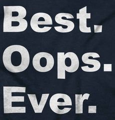 Best Oops Ever Infant Toddler T Shirt-Direct To Garment Print-Brisco Baby