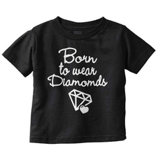 Born To Wear Diamond Infant Toddler T Shirt-Direct To Garment Print-Brisco Baby