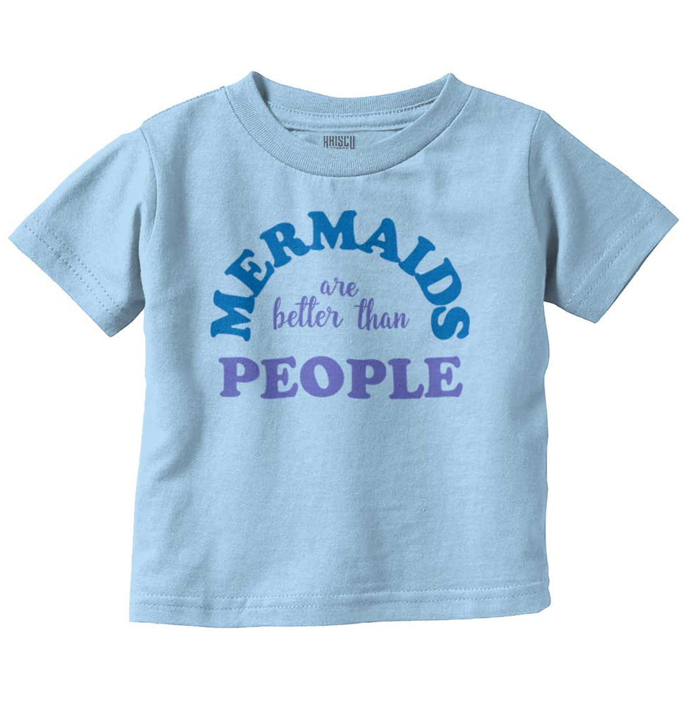 Mermaids Are Better Infant Toddler T Shirt-Direct To Garment Print-Brisco Baby