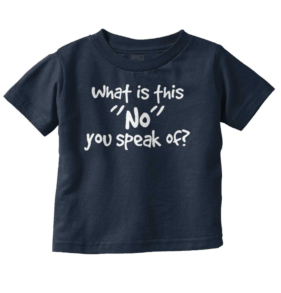 What is No Infant Toddler T Shirt-Direct To Garment Print-Brisco Baby
