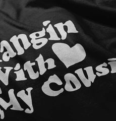 Hangin With Cousin Infant Toddler T Shirt-Direct To Garment Print-Brisco Baby