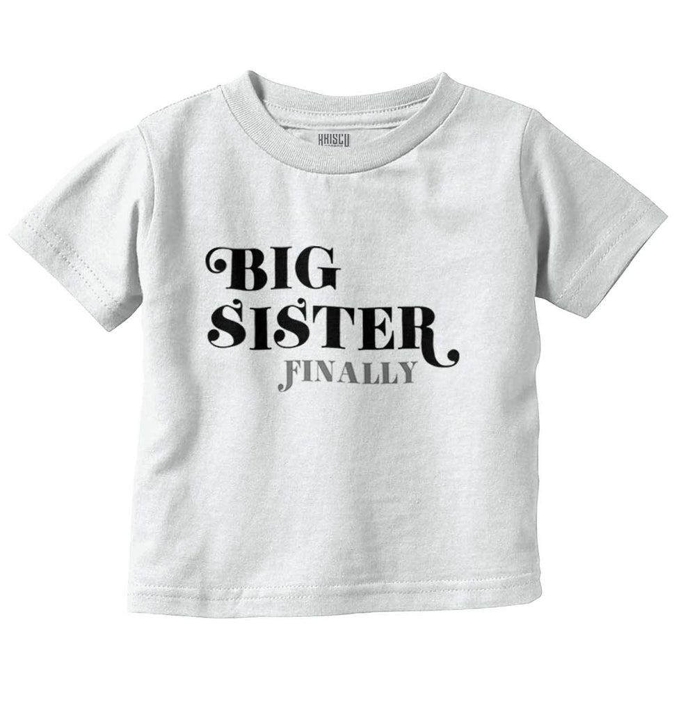 Big Sister Finally Infant Toddler T Shirt-Direct To Garment Print-Brisco Baby