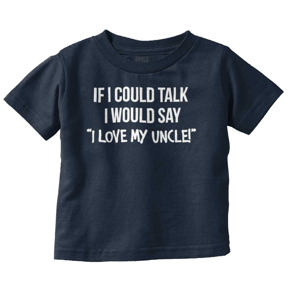 I Love My Uncle Toddler Infant Toddler T Shirt-Direct To Garment Print-Brisco Baby