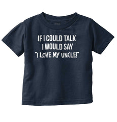 I Love My Uncle Toddler Infant Toddler T Shirt-Direct To Garment Print-Brisco Baby