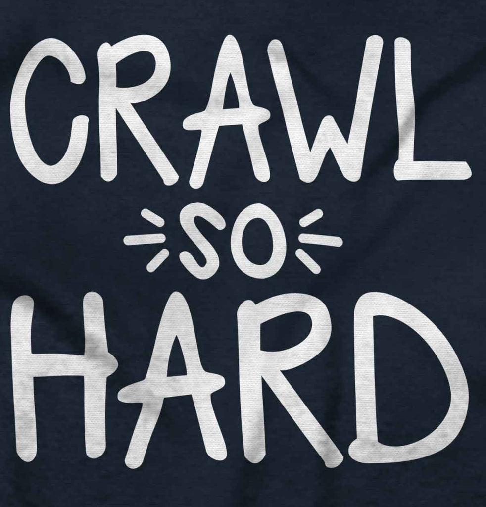 Crawl So Hard Romper Bodysuit-Direct To Garment Print-Brisco Baby