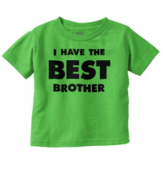 I Have The Best Brother Infant Toddler T Shirt-Direct To Garment Print-Brisco Baby