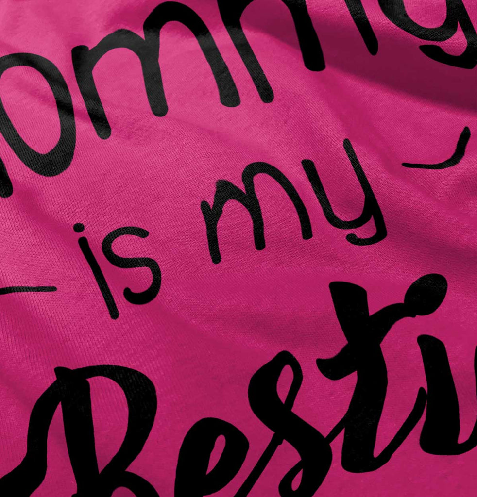 Mommy Is My Bestie Infant Toddler T Shirt-Direct To Garment Print-Brisco Baby