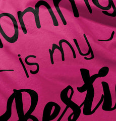 Mommy Is My Bestie Infant Toddler T Shirt-Direct To Garment Print-Brisco Baby