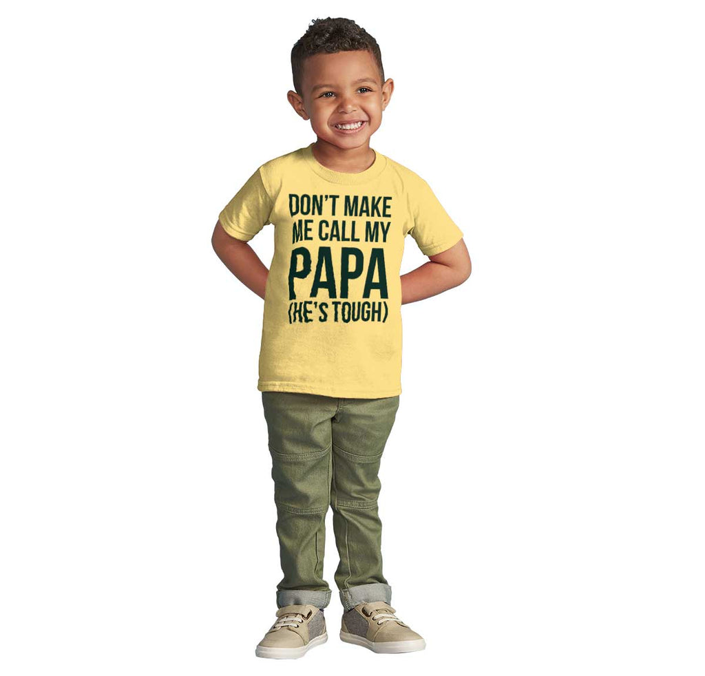 Don't Make Me Call Papa Infant Toddler T Shirt-Direct To Garment Print-Brisco Baby