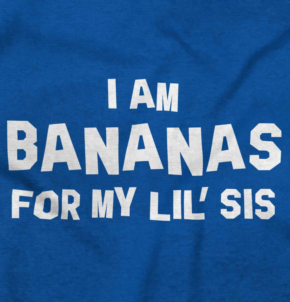 Bananas For Lil Sis Infant Toddler T Shirt-Direct To Garment Print-Brisco Baby