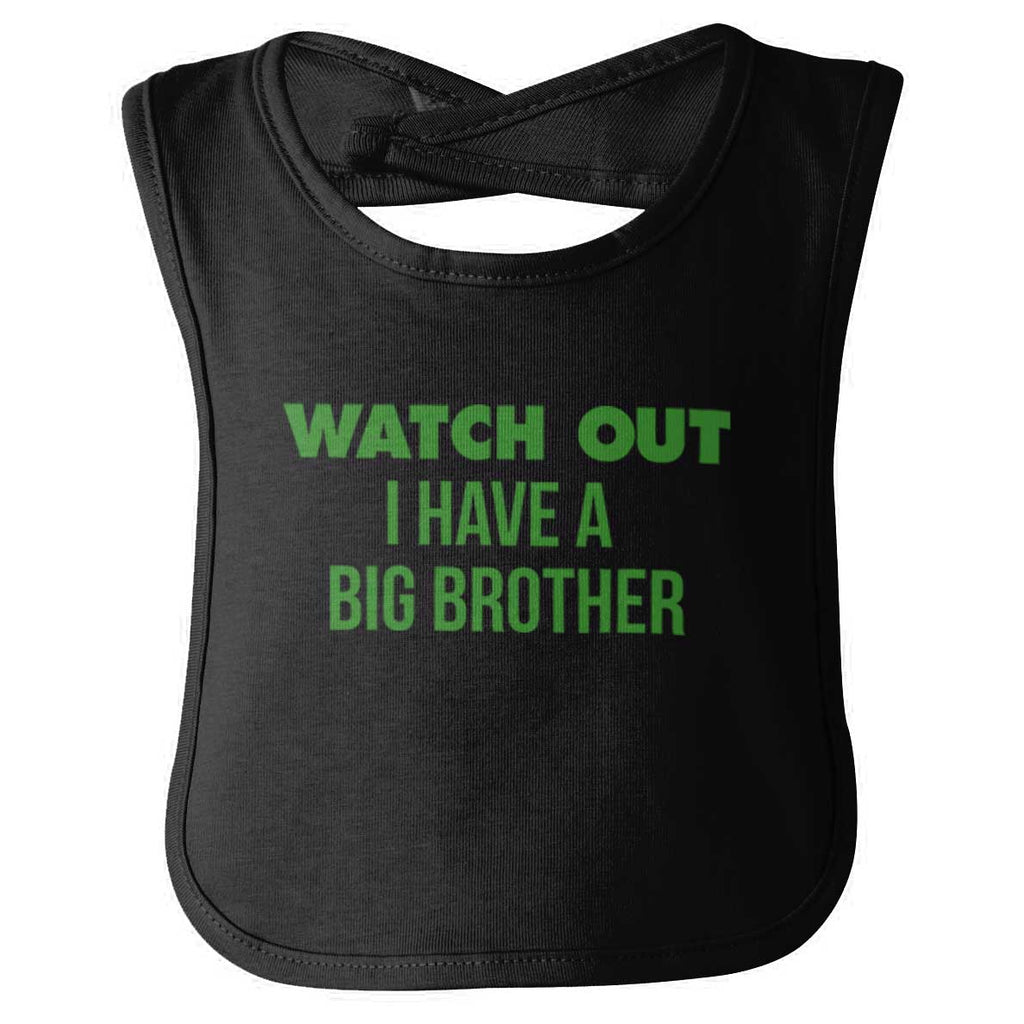 Watch Out I Have A Big Brother Infant Baby Bib-Direct To Garment Print-Brisco Baby