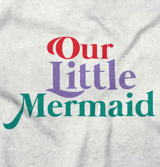 Our Little Mermaid Infant Toddler T Shirt-Direct To Garment Print-Brisco Baby