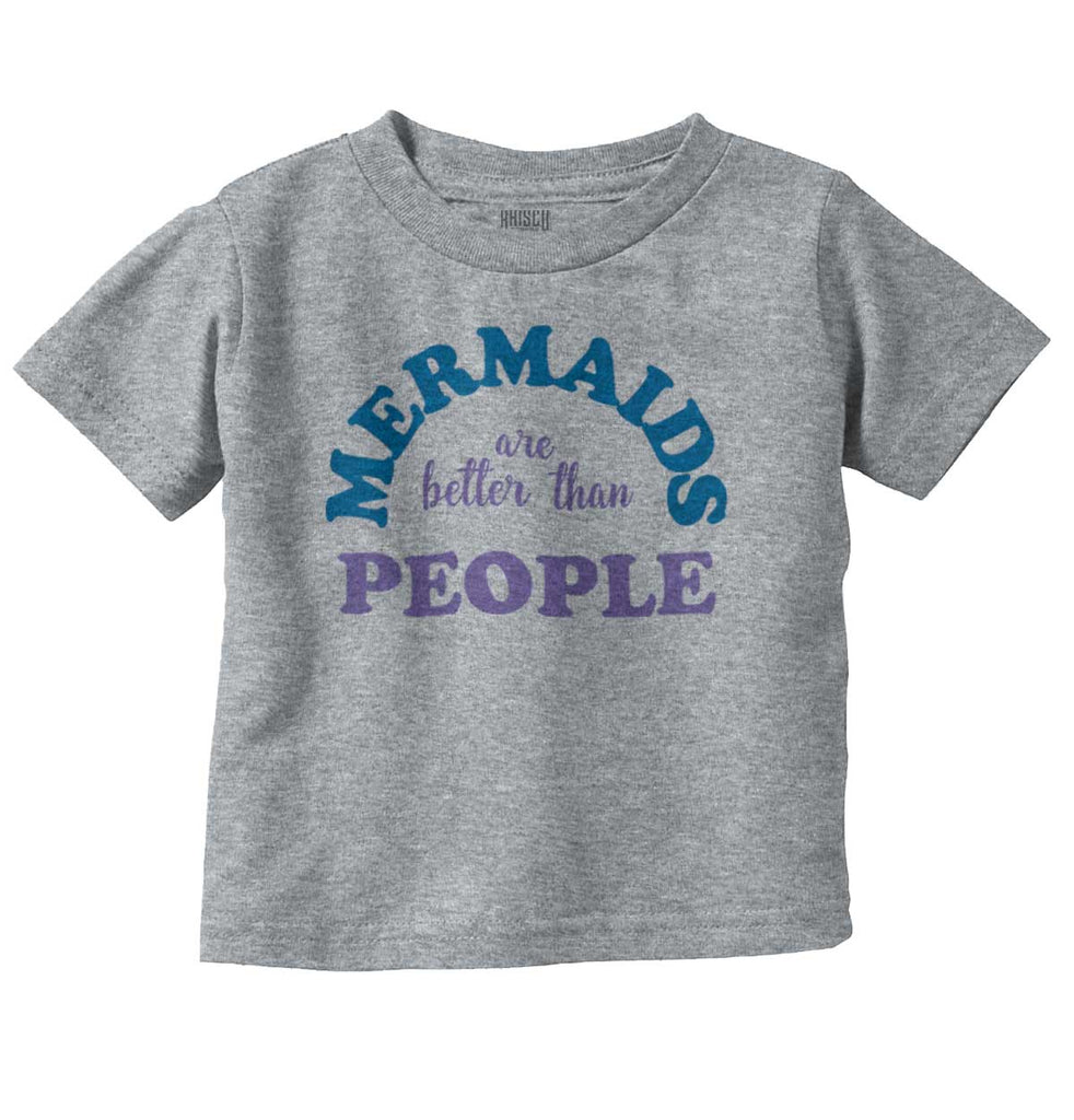 Mermaids Are Better Infant Toddler T Shirt-Direct To Garment Print-Brisco Baby