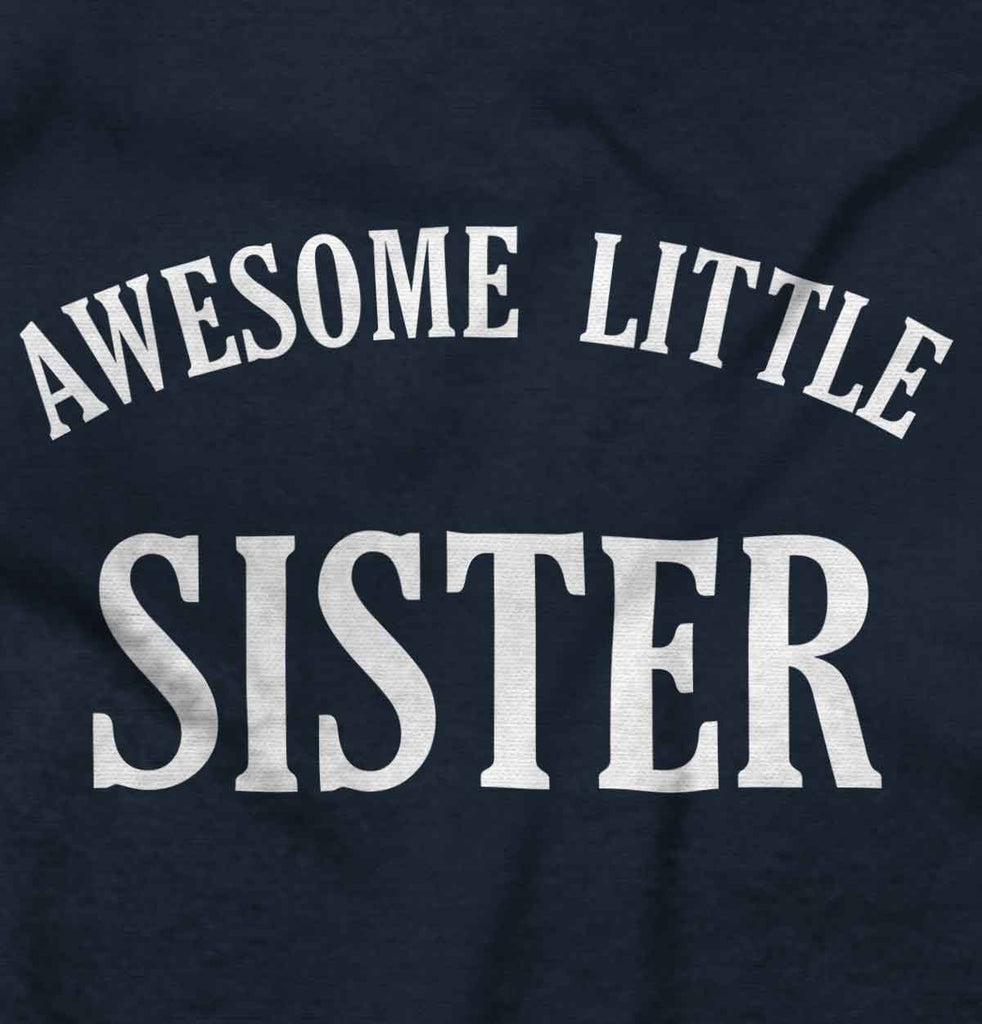 Awesome Little Sister Infant Toddler T Shirt-Direct To Garment Print-Brisco Baby
