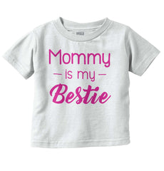 Mommy Is My Bestie Infant Toddler T Shirt-Direct To Garment Print-Brisco Baby