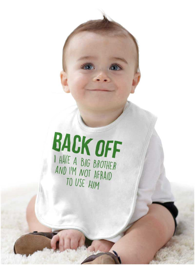 Back Off Have Big Brother Infant Baby Bib-Direct To Garment Print-Brisco Baby