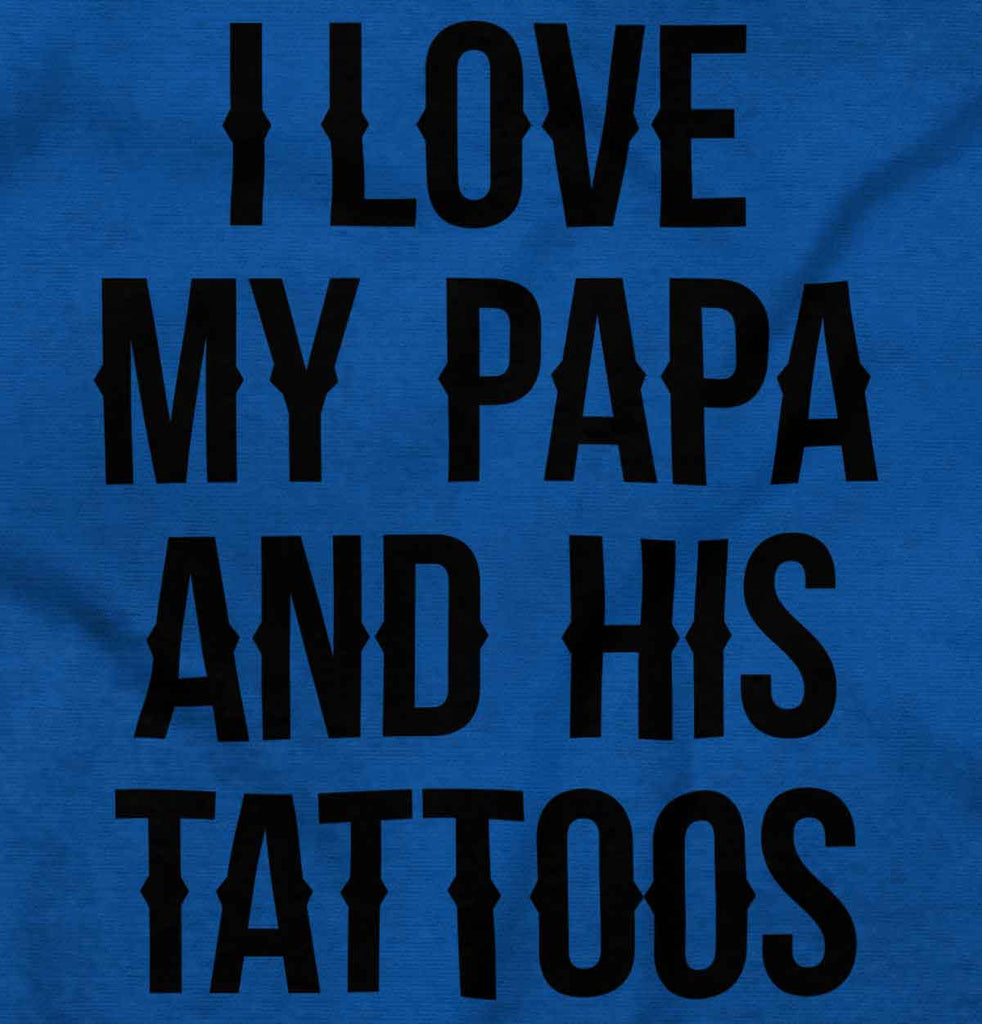 I Love Papa And Tattoos Infant Toddler T Shirt-Direct To Garment Print-Brisco Baby
