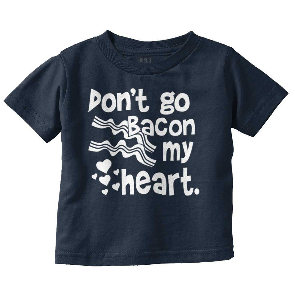 Don't Bacon my Heart Infant Toddler T Shirt-Direct To Garment Print-Brisco Baby